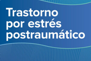 Signos y síntomas del trastorno por estrés postraumático